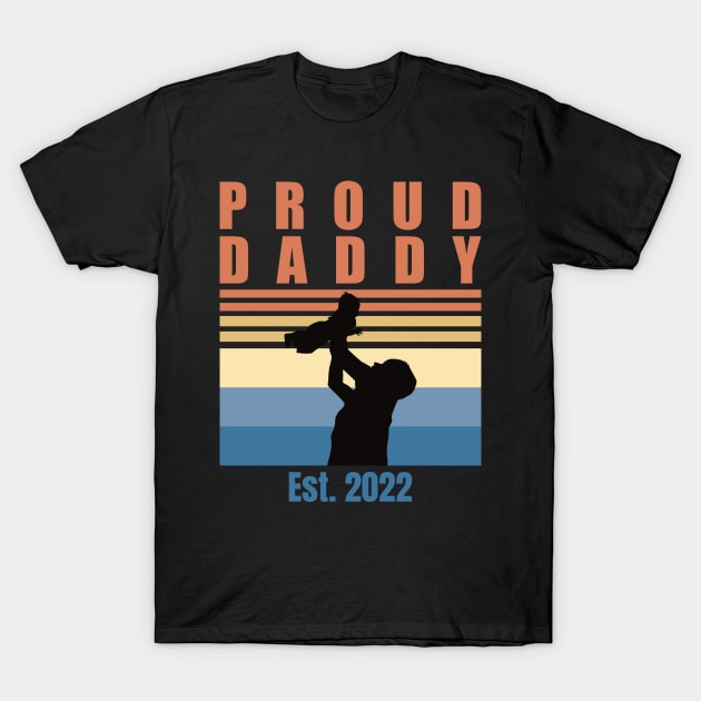 Proud Daddy Est 2022 | First Time Dad | First Fathers Day T-Shirt by DPattonPD